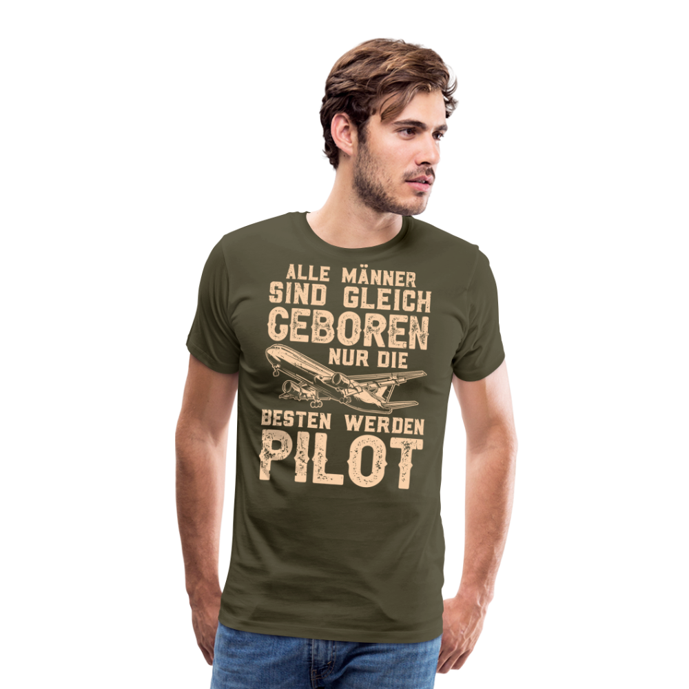 Alle Männer sind gleich geboren, nur die besten werden Pilot lustiges Premium T-Shirt Herren - Khaki