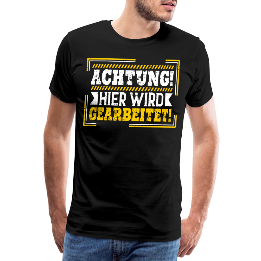 Achtung hier wird gearbeitet! lustiges Premium T-Shirt Herren - Schwarz