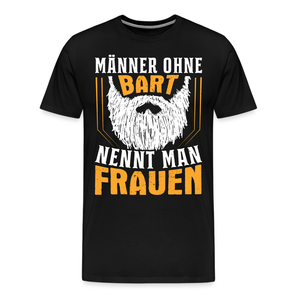 Männer ohne Bart nennt man Frauen lustiges Premium T-Shirt Herren - Schwarz