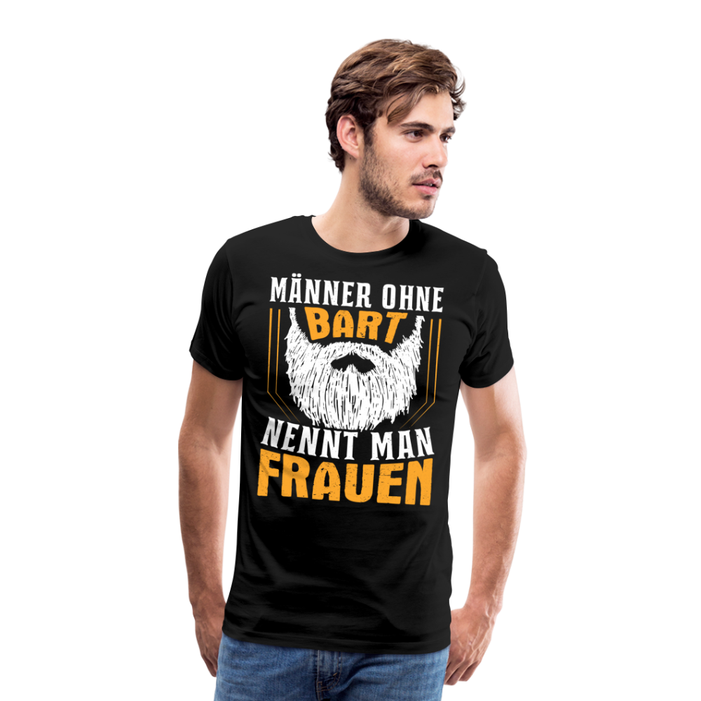 Männer ohne Bart nennt man Frauen lustiges Premium T-Shirt Herren - Schwarz