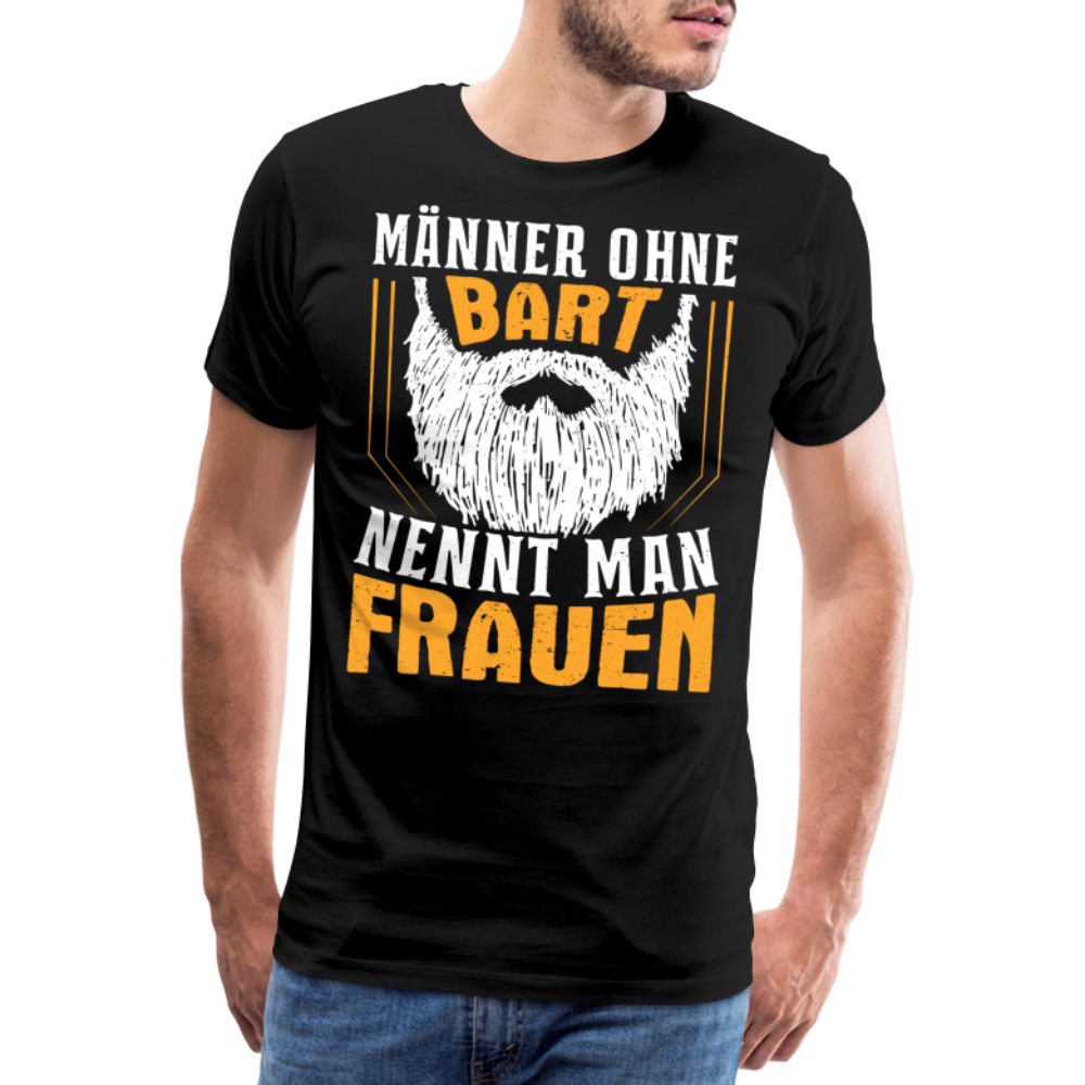 Männer ohne Bart nennt man Frauen lustiges Premium T-Shirt Herren - Schwarz