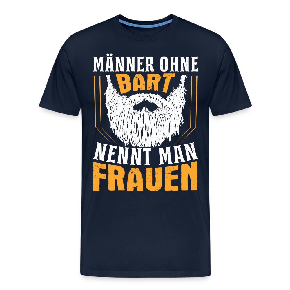 Männer ohne Bart nennt man Frauen lustiges Premium T-Shirt Herren - Navy