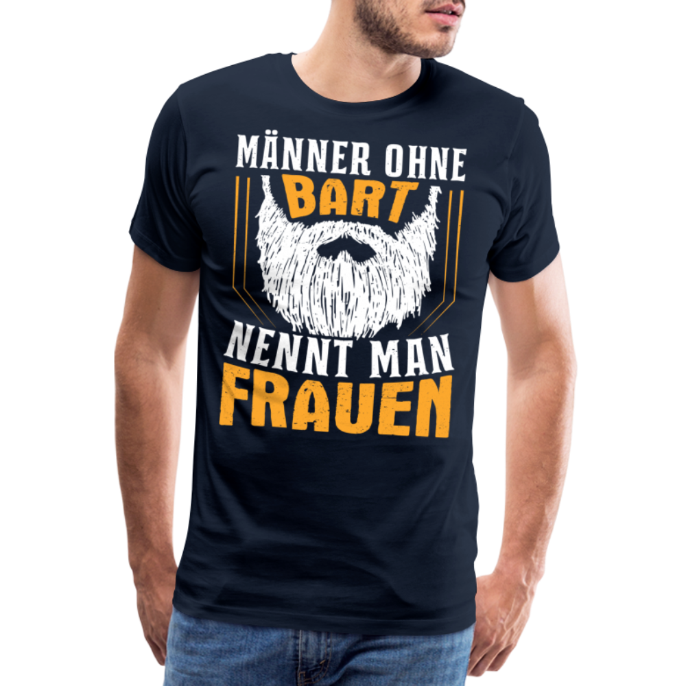 Männer ohne Bart nennt man Frauen lustiges Premium T-Shirt Herren - Navy