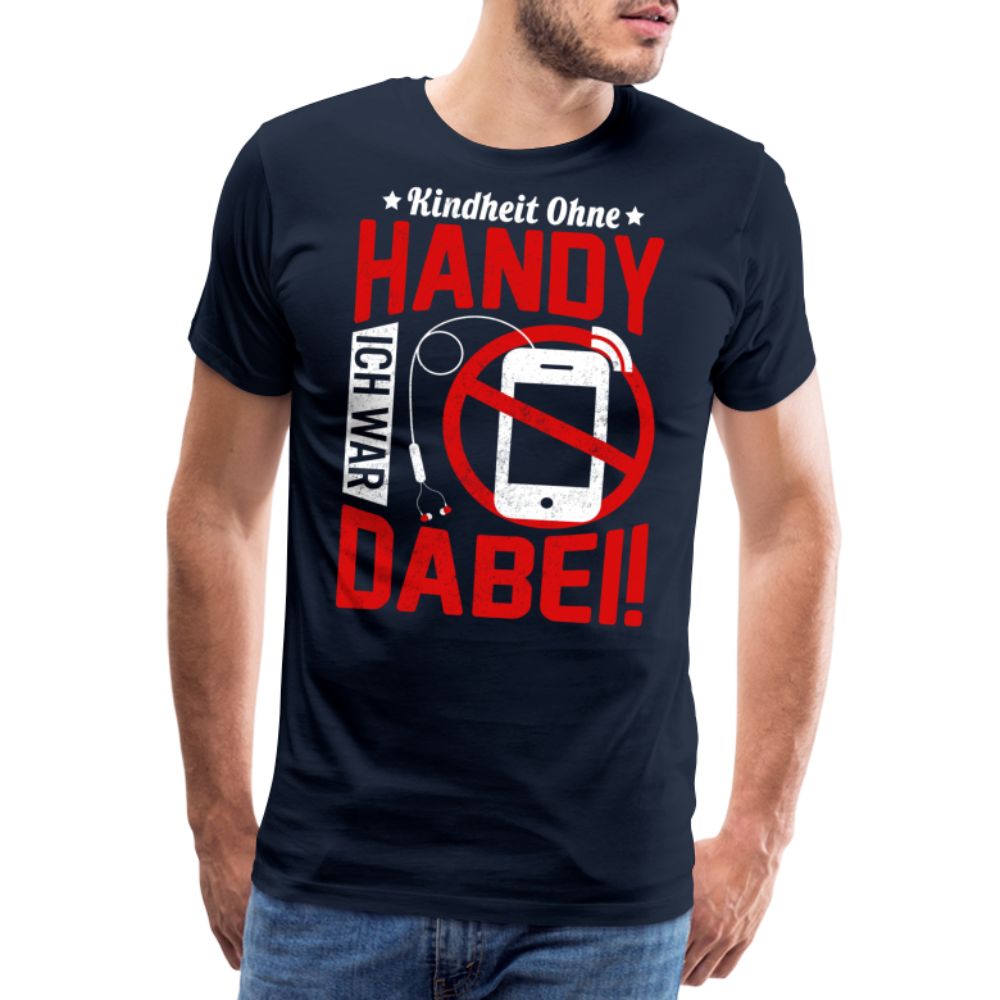 Kindheit ohne Handy ich war dabei lustiges Premium T-Shirt Herren - Navy