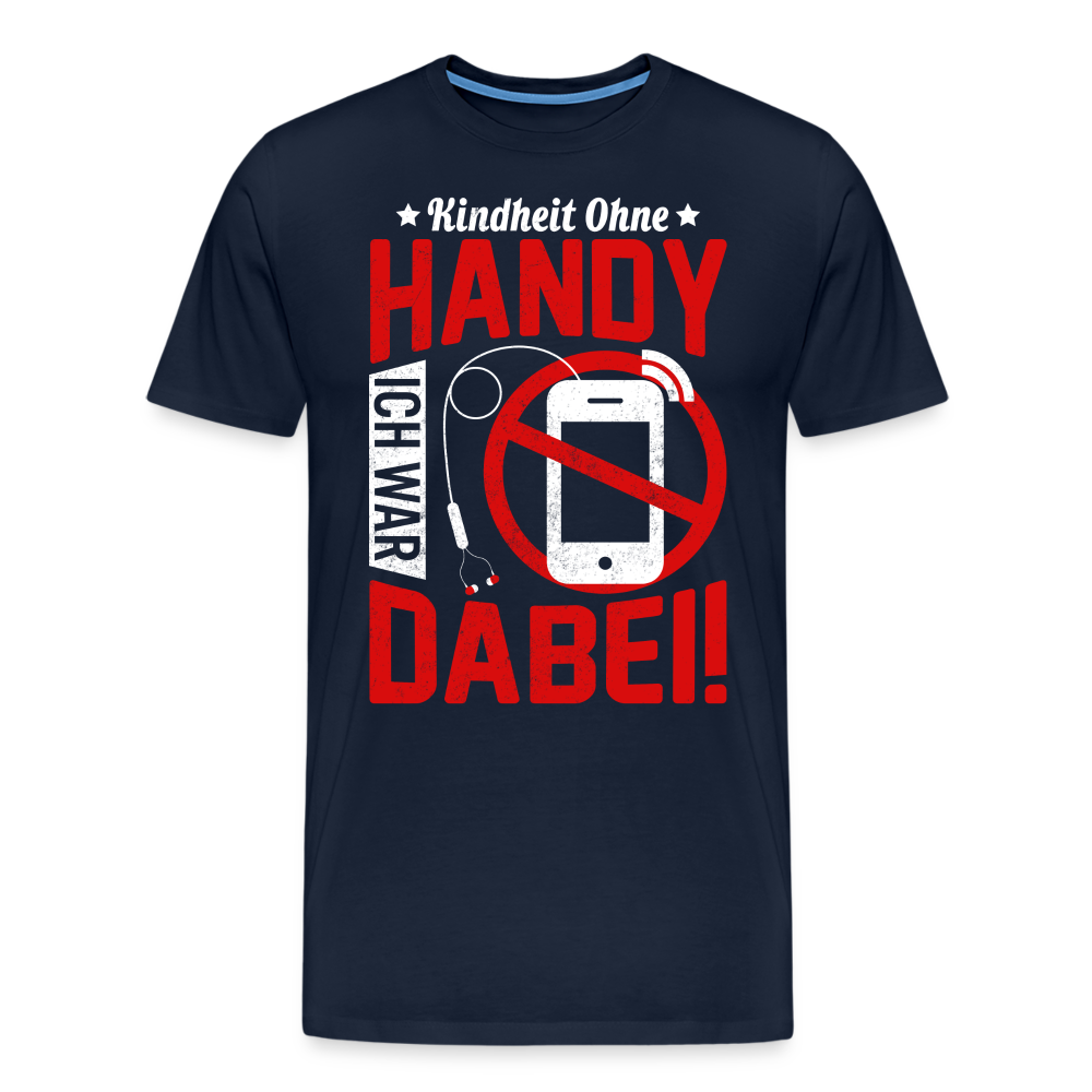 Kindheit ohne Handy ich war dabei lustiges Premium T-Shirt Herren - Navy