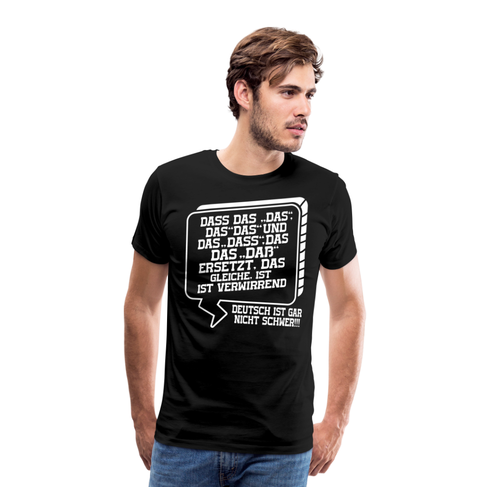 Dass Das Das Das und Das lustiges Premium T-Shirt Herren - Schwarz