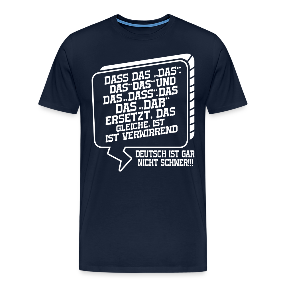 Dass Das Das Das und Das lustiges Premium T-Shirt Herren - Navy