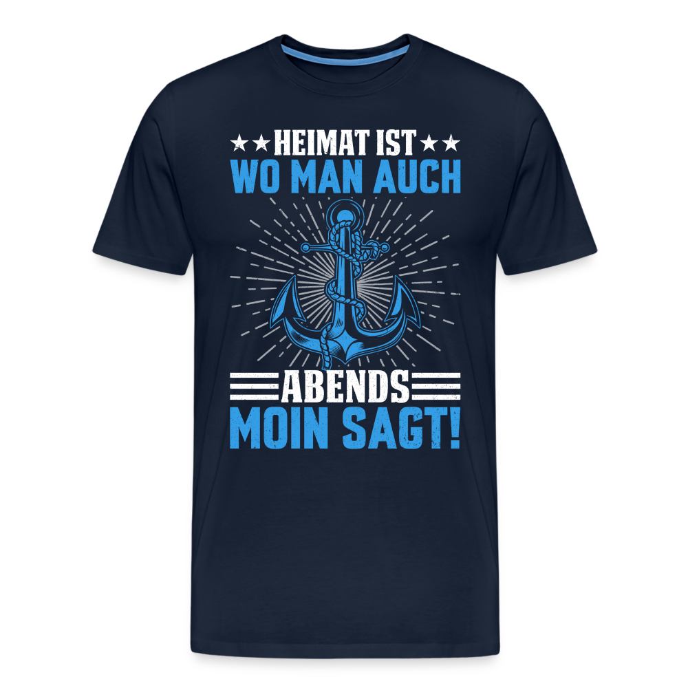 Heimat ist wo man auch Abends Moin sagt! lustiges Premium T-Shirt Herren - Navy