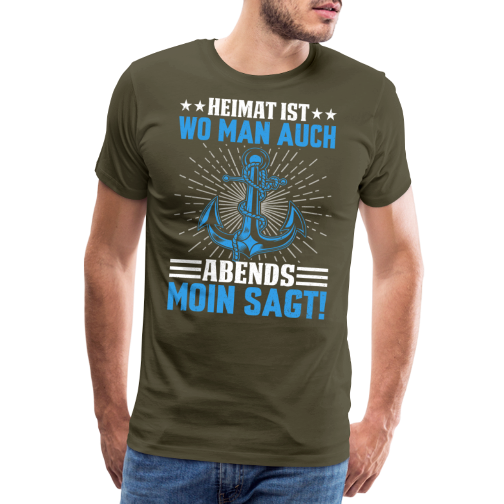 Heimat ist wo man auch Abends Moin sagt! lustiges Premium T-Shirt Herren - Khaki