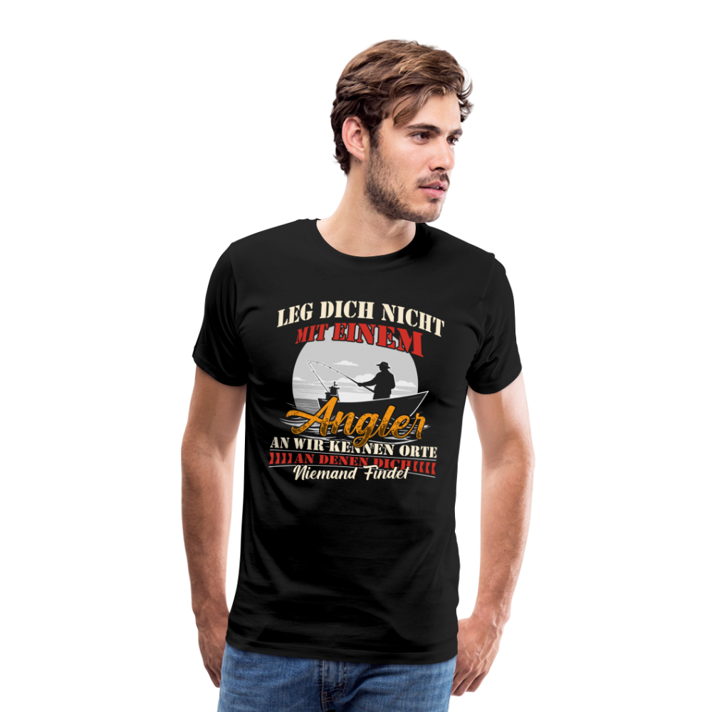 Leg Dich nicht mit einem Angler an lustiges Premium T-Shirt Herren - Schwarz