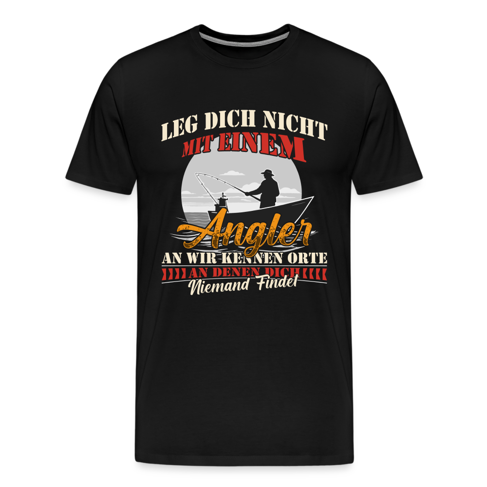 Leg Dich nicht mit einem Angler an lustiges Premium T-Shirt Herren - Schwarz