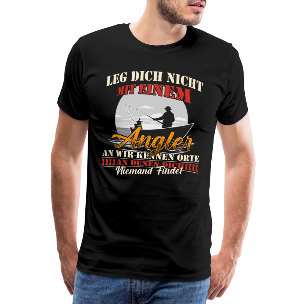 Leg Dich nicht mit einem Angler an lustiges Premium T-Shirt Herren - Schwarz
