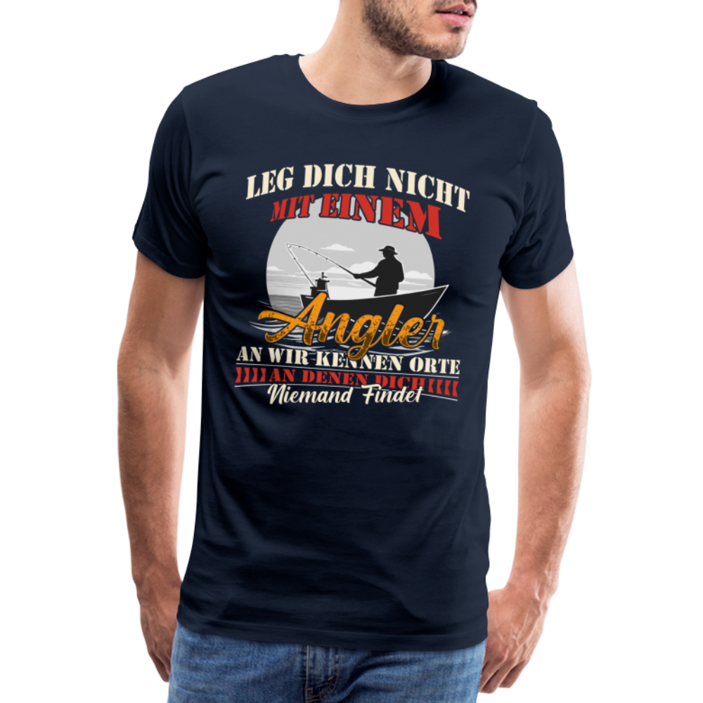 Leg Dich nicht mit einem Angler an lustiges Premium T-Shirt Herren - Navy
