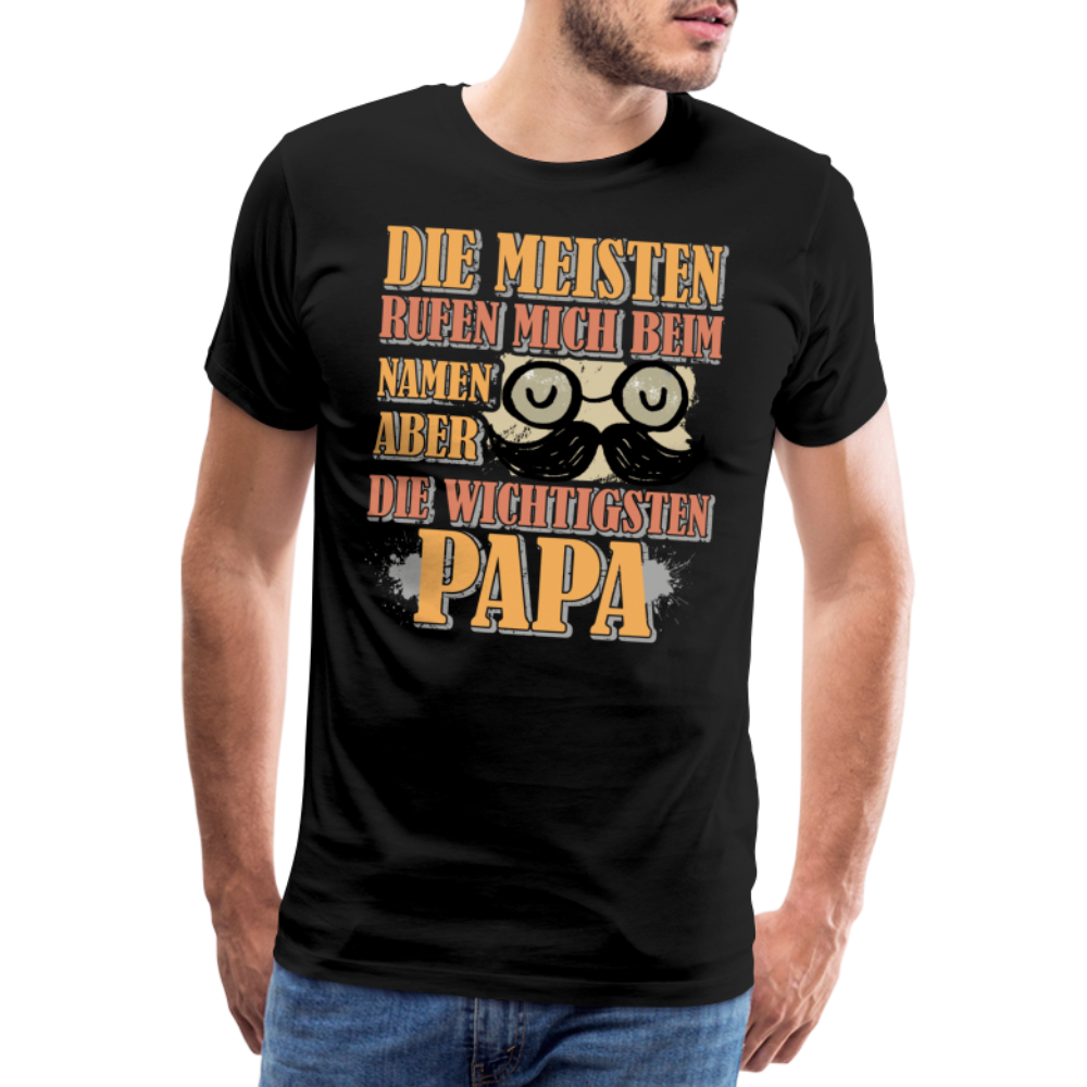 die wichtigsten nennen mich Papa lustiges Premium T-Shirt Herren - Schwarz