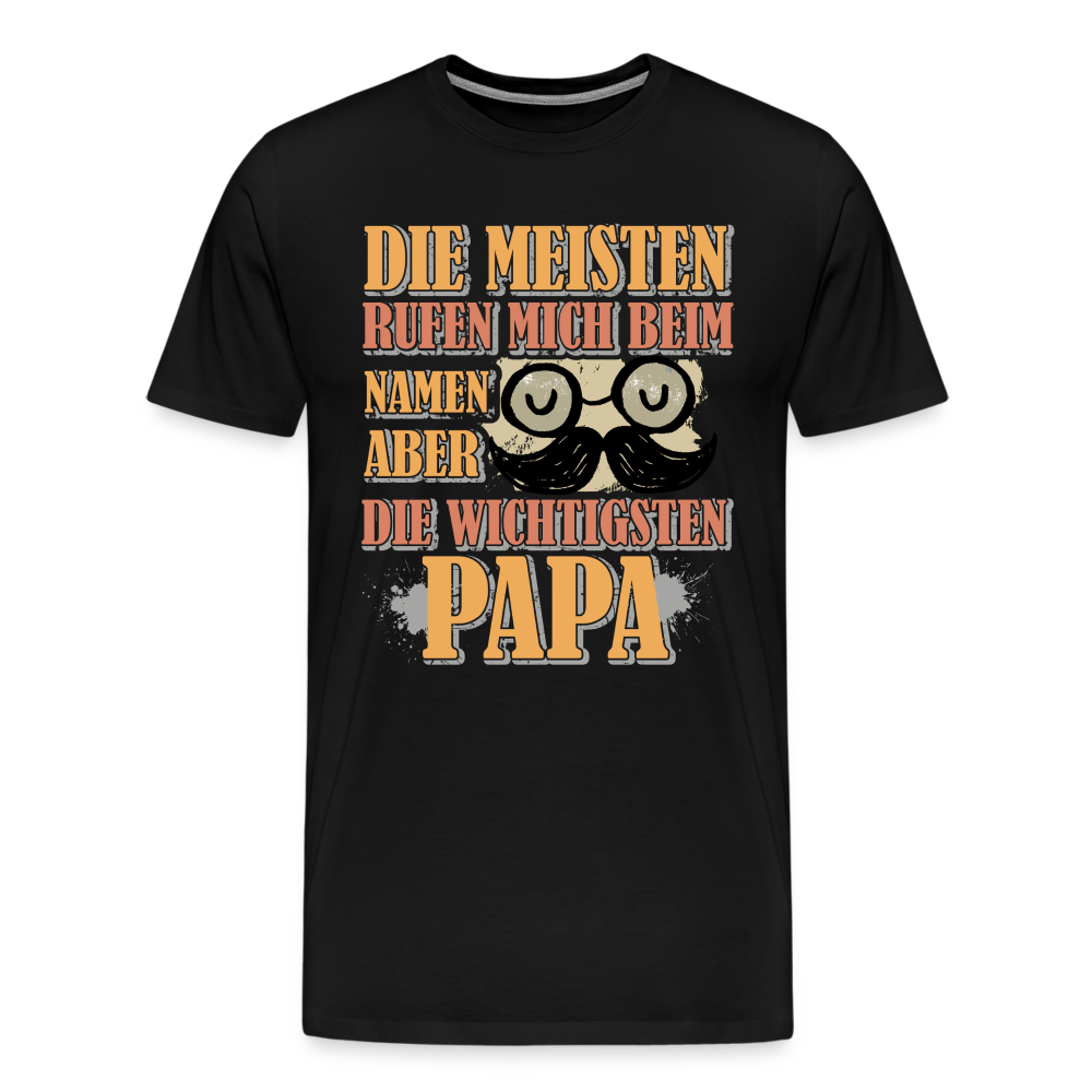 die wichtigsten nennen mich Papa lustiges Premium T-Shirt Herren - Schwarz