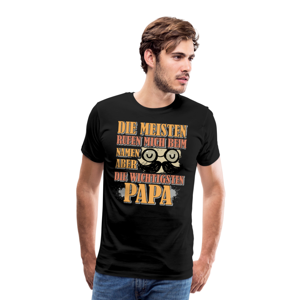 die wichtigsten nennen mich Papa lustiges Premium T-Shirt Herren - Schwarz