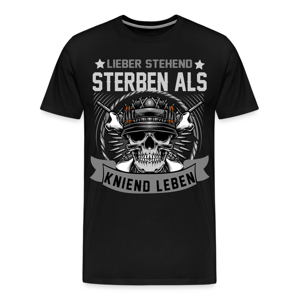 Lieber stehend sterben als kniend Leben Geburtstag lustiges Premium T-Shirt Herren - Schwarz