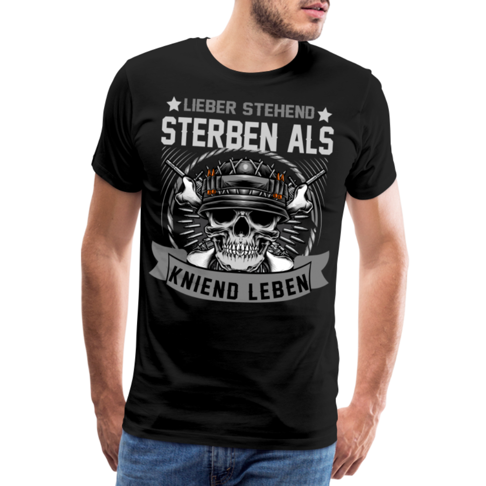 Lieber stehend sterben als kniend Leben Geburtstag lustiges Premium T-Shirt Herren - Schwarz