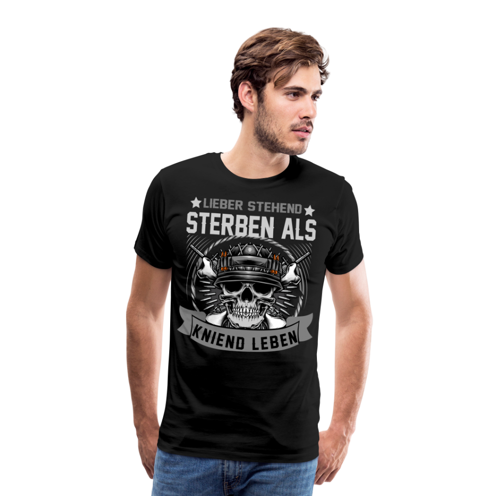 Lieber stehend sterben als kniend Leben Geburtstag lustiges Premium T-Shirt Herren - Schwarz