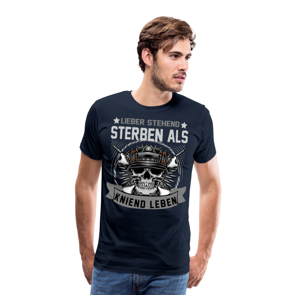 Lieber stehend sterben als kniend Leben Geburtstag lustiges Premium T-Shirt Herren - Navy