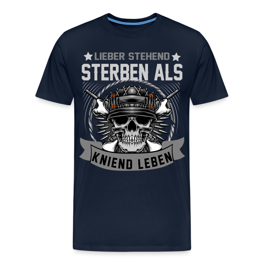Lieber stehend sterben als kniend Leben Geburtstag lustiges Premium T-Shirt Herren - Navy