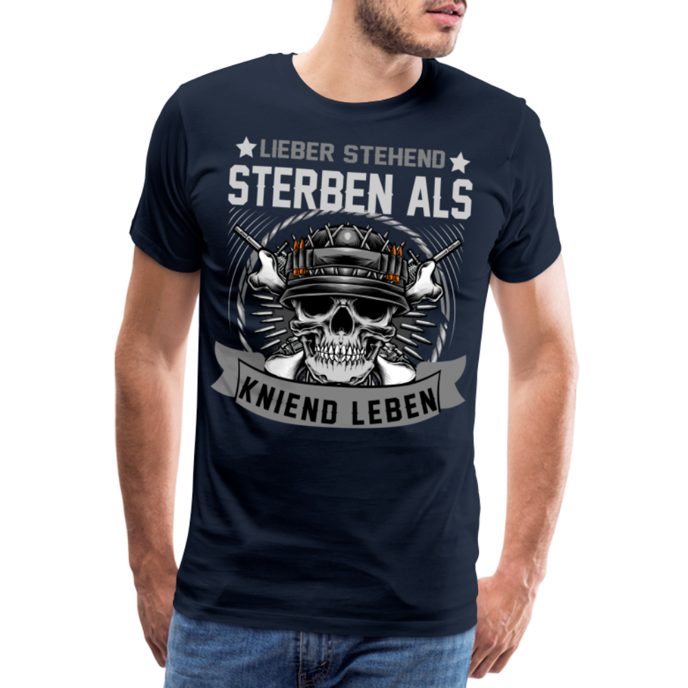 Lieber stehend sterben als kniend Leben Geburtstag lustiges Premium T-Shirt Herren - Navy