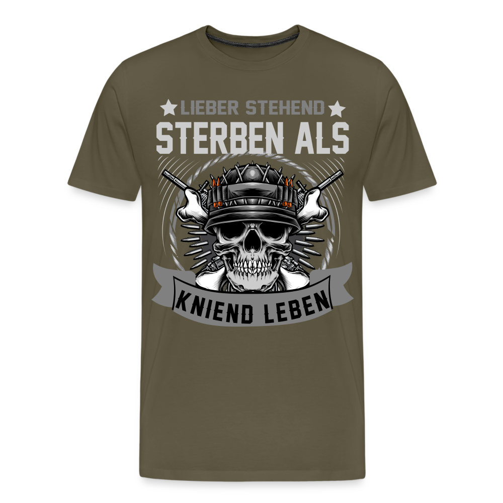 Lieber stehend sterben als kniend Leben Geburtstag lustiges Premium T-Shirt Herren - Khaki