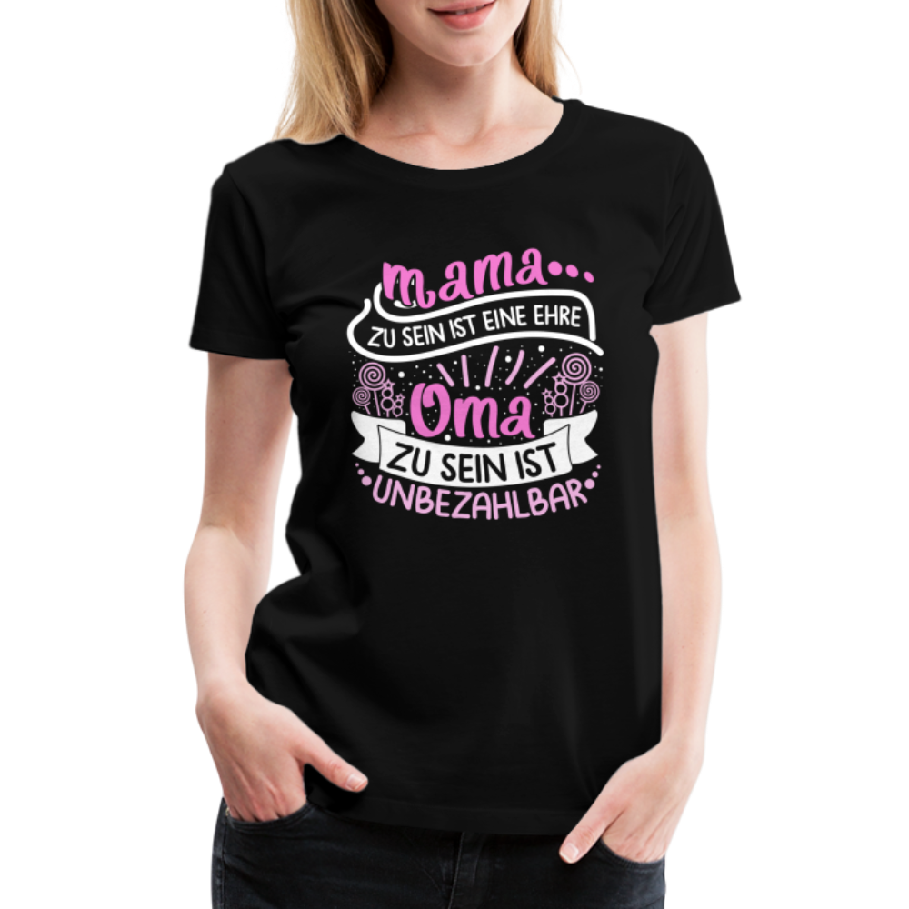 Oma sein unbezahlbar lustiges Premium T-Shirt Damen - Schwarz