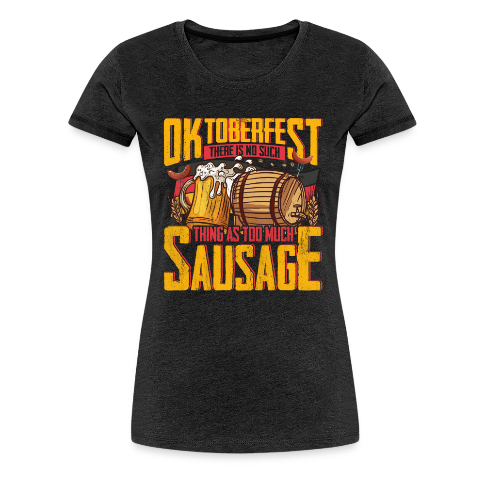 Oktoberfest there is no such lustiges Premium T-Shirt Damen - Anthrazit