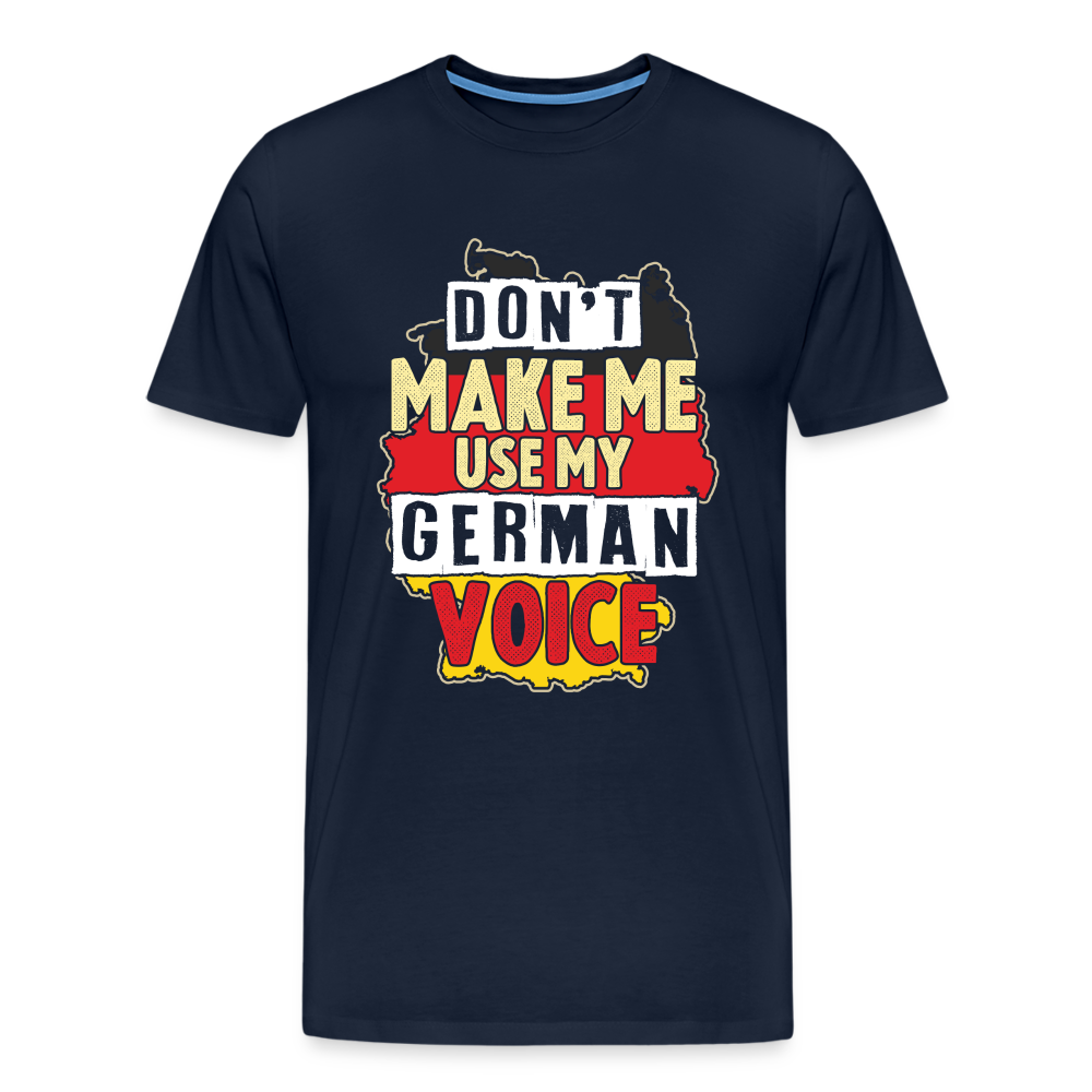 Dont make me use my German Voice lustiges Premium T-Shirt Herren - Navy