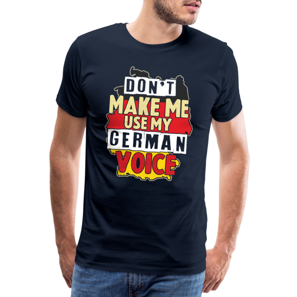 Dont make me use my German Voice lustiges Premium T-Shirt Herren - Navy