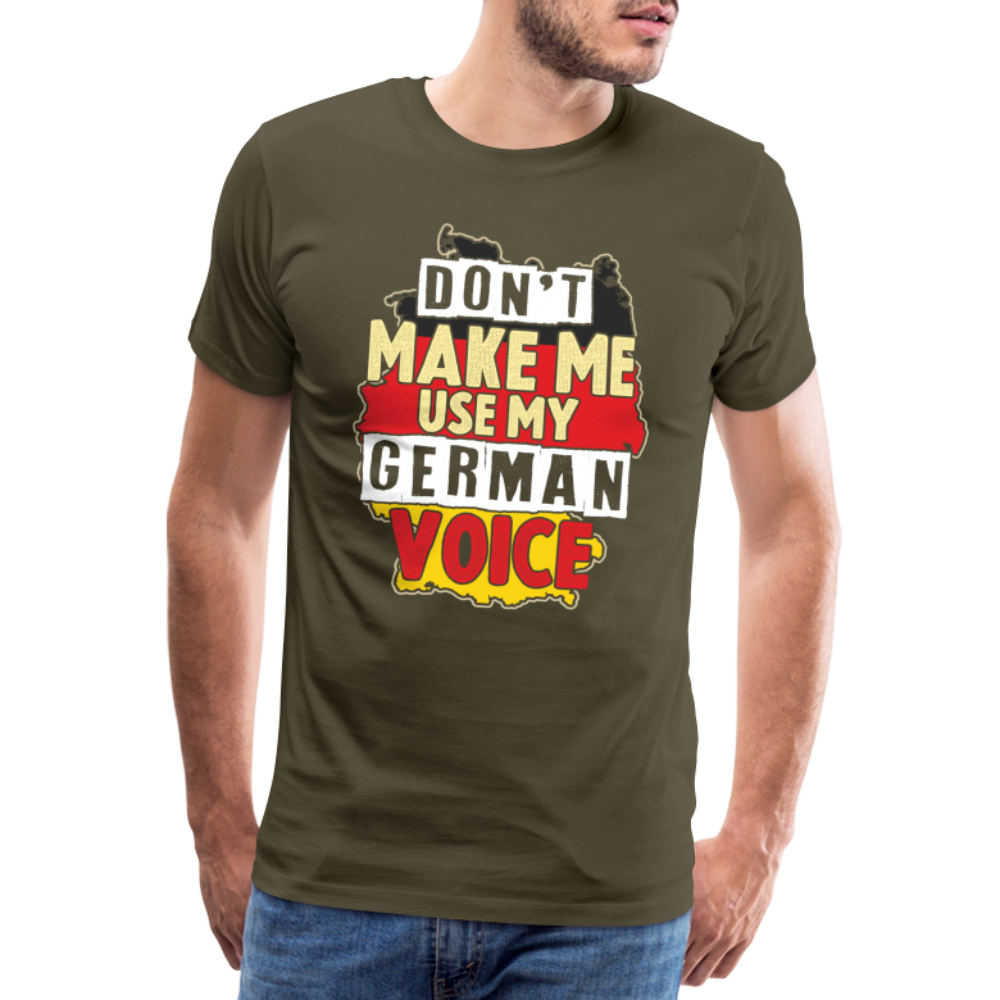 Dont make me use my German Voice lustiges Premium T-Shirt Herren - Khaki