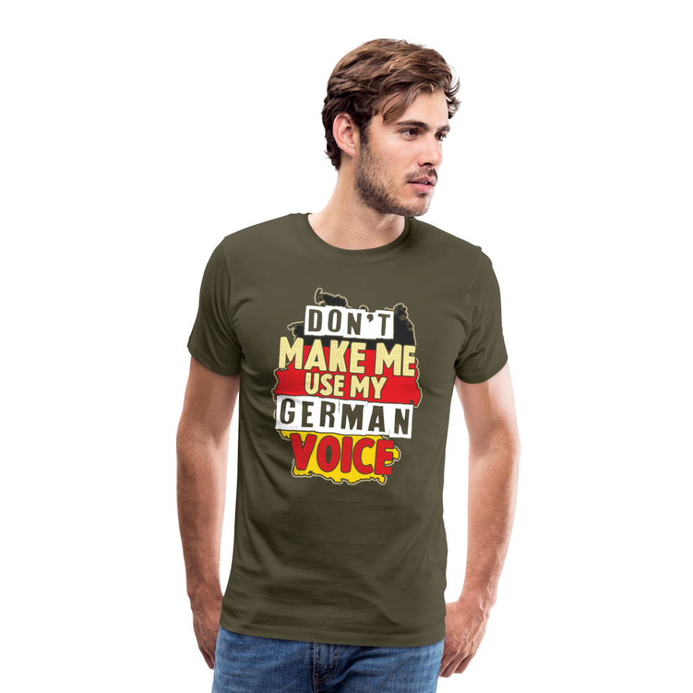 Dont make me use my German Voice lustiges Premium T-Shirt Herren - Khaki