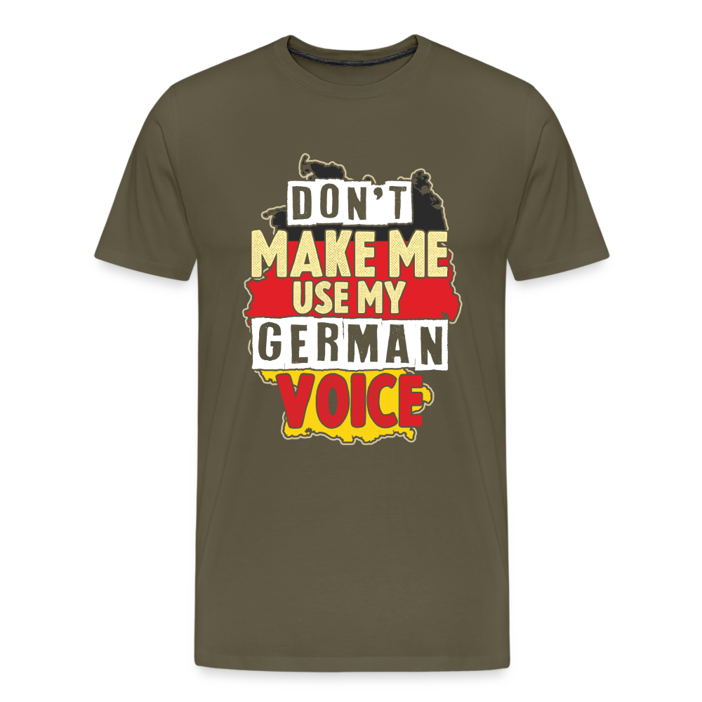 Dont make me use my German Voice lustiges Premium T-Shirt Herren - Khaki